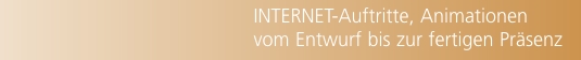INTERNET-Auftritte, Animationen vom vom Entwurf bis zur fertige