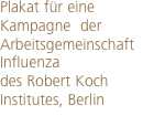 Plakat f&uuml;r eine Kampagne  der Arbeitsgemeinschaft Influenza  de